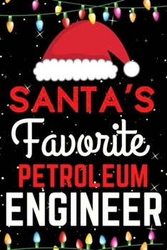 Santa's Favorite Petroleum Engineer: A Super Amazing Christmas Petroleum Engineer Journal Notebook.Christmas Gifts For Petroleum Engineer. Lined 100 pages 6" X9" Handbook Or Dairy.