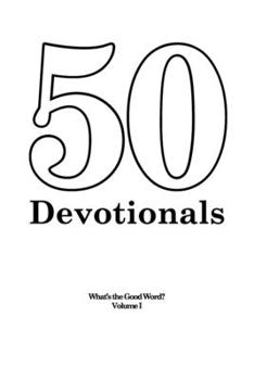 Paperback 50 Devotionals: What's the Good Word?: Volume I Book
