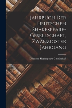 Jahrbuch der deutschen Shakespeare-Gesellschaft, Zwanzigster Jahrgang