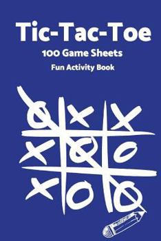 Paperback Tic Tac Toe: World Famous Activity Book, Tic Tac Toe, 100 Game Sheets For Fun Play-(Activity Books) Blue Book