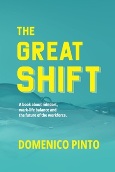 The Great Shift: A book about mindset, work-life balance and the future of the workforce