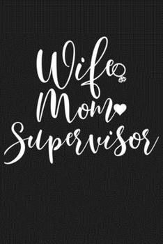 Paperback Wife Mom Supervisor: Mom Journal, Diary, Notebook or Gift for Mother Book