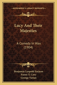 Lucy and Their Majesties, a Comedy in Wa