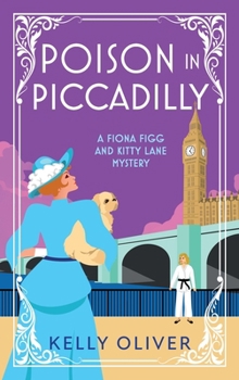 Poison in Piccadilly - Book #6 of the A Fiona Figg & Kitty Lane Mystery