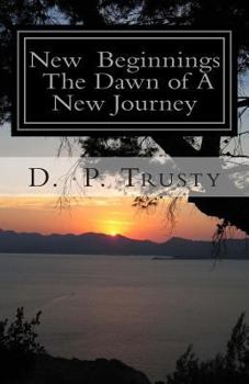 New Beginnings The Dawn of A New Journey: New Beginnings The Dawn of A New Journey