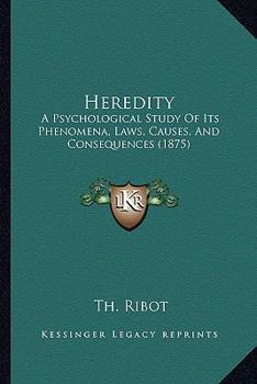 Paperback Heredity: A Psychological Study Of Its Phenomena, Laws, Causes, And Consequences (1875) Book