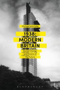Hardcover 1938: Modern Britain: Social Change and Visions of the Future Book