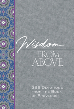 Imitation Leather Wisdom from Above: 365 Devotions from the Book of Proverbs Book