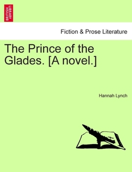 Paperback The Prince of the Glades. [A novel.] Vol. I Book