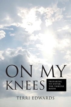 Paperback On My Knees: Preparing to Enter the Throne Room Book