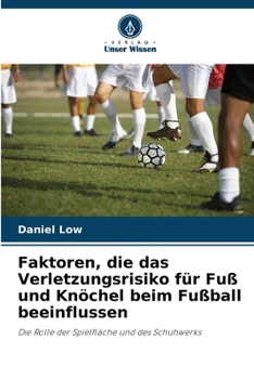 Paperback Faktoren, die das Verletzungsrisiko für Fuß und Knöchel beim Fußball beeinflussen [German] Book