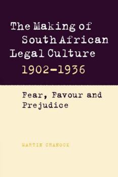 Paperback The Making of South African Legal Culture 1902-1936: Fear, Favour and Prejudice Book