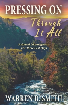 Paperback Pressing On Through It All: Scriptural Encouragement For These Last Days Book