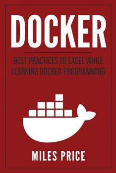 Paperback Docker: Best Practices to Excel While Learning Docker Programming Book