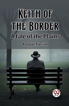 Paperback Keith of the Border A Tale of the Plains Book