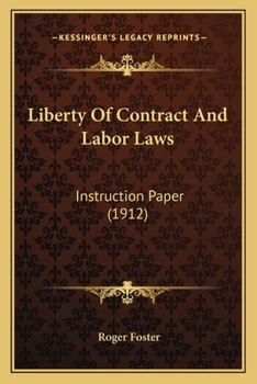 Paperback Liberty Of Contract And Labor Laws: Instruction Paper (1912) Book