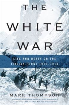 Paperback The White War: Life and Death on the Italian Front, 1915-1919 Book