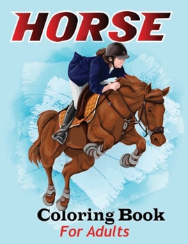 Paperback Horse Coloring Book for Adults: Horse Jumbo Coloring Book for All Ages With Cool Images & Glossy Paper Book