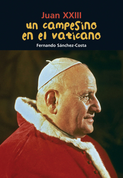 Paperback Un Campesino En El Vaticano: Juan XXIII [Spanish] Book