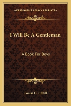 Paperback I Will Be A Gentleman: A Book For Boys Book
