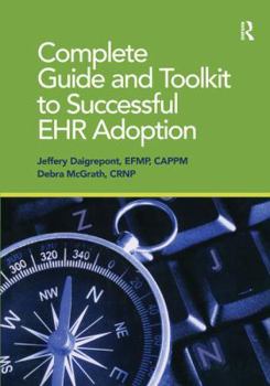 Paperback Complete Guide and Toolkit to Successful Ehr Adoption Book