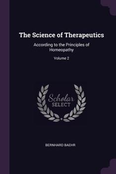 Paperback The Science of Therapeutics: According to the Principles of Homeopathy; Volume 2 Book