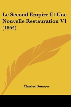 Paperback Le Second Empire Et Une Nouvelle Restauration V1 (1864) [French] Book