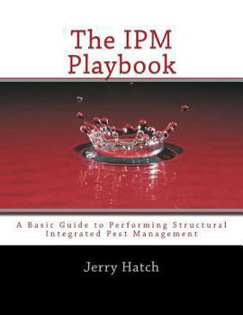 Paperback The IPM Playbook: A Basic Guide to Performing Structural Integrated Pest Management Book
