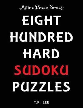 Paperback 800 Hard Sudoku Puzzles To Keep Your Brain Active For Hours: Active Brain Series Book