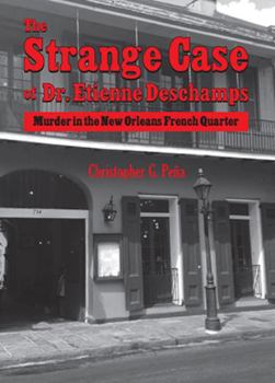 Hardcover The Strange Case of Dr. Etienne DesChamps: Murder in the New Orleans French Quarter Book