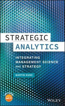 Hardcover Strategic Analytics: Integrating Management Science and Strategy Book