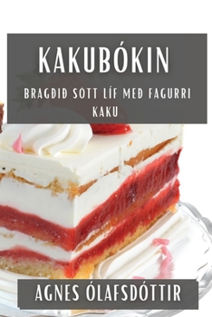Paperback Kakubókin: Bragðið sött líf með fagurri kaku [Icelandic] Book