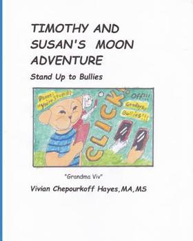 Paperback Timothy and Susan's Moon Adventure: Stand Up To Bullies Book