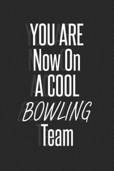 You are now on a cool Bowling Team notebook for Team players: Lined Notebook, journal Team player gift,120 pages,6x9, softcover, Matte finish
