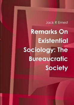 Paperback Remarks On Existential Sociology: The Bureaucratic Society Book