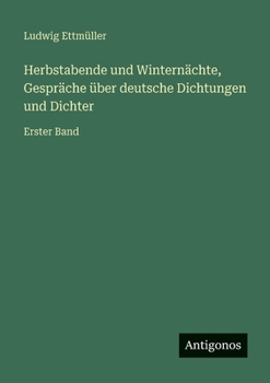 Paperback Herbstabende und Winternächte, Gespräche über deutsche Dichtungen und Dichter: Erster Band [German] Book