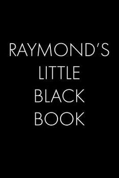 Paperback Raymon's Little Black Book: The Perfect Dating Companion for a Handsome Man Named Raymon. A secret place for names, phone numbers, and addresses. Book