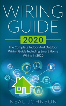 Paperback Wiring Guide 2020: The Complete Indoor And Outdoor Wiring Guide Including Smart Home Wiring In 2020 Book
