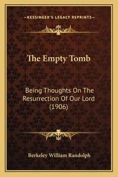 Paperback The Empty Tomb: Being Thoughts On The Resurrection Of Our Lord (1906) Book