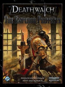 Hardcover The Emperor Protects: Roleplaying in the Grim Darkness of the 41st Millennium Book