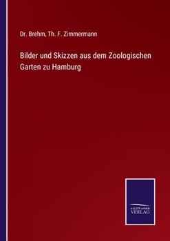 Paperback Bilder und Skizzen aus dem Zoologischen Garten zu Hamburg [German] Book