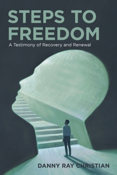 Paperback Steps to Freedom: A Testimony of Recovery and Renewal Book