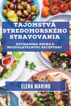 Paperback Tajomstvá Stredomorského Stravovania: Kuchárska Kniha s Neodolate&#318;nými Receptami [Slovak] Book