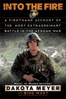 Hardcover Into the Fire: A Firsthand Account of the Most Extraordinary Battle in the Afghan War Book