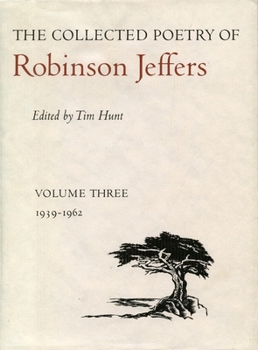Hardcover The Collected Poetry of Robinson Jeffers: Volume Three: 1939-1962 Book