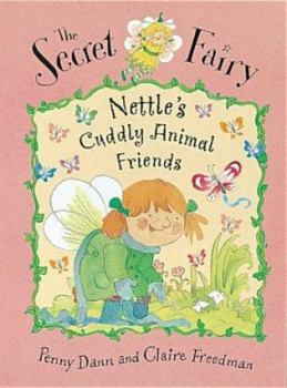 Hardcover Nettle's Cuddly Animal Friends (Secret Fairy) Book