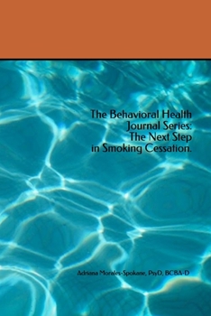 Paperback The Behavioral Health Journal Series: The Next Step in Smoking Cessation. Book