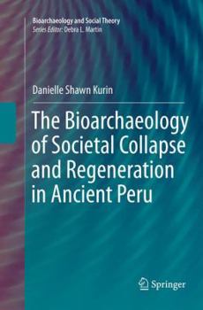 The Bioarchaeology of Societal Collapse and Regeneration in Ancient Peru