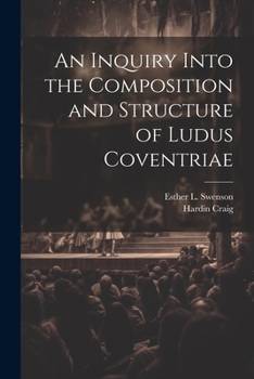 Paperback An Inquiry Into the Composition and Structure of Ludus Coventriae Book