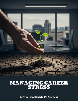 Paperback Managing Career Stress: A Practical Guide To Success Book